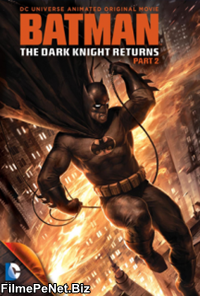 Vezi filmul Batman: The Dark Knight Returns, Part 2 (2013)