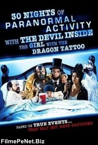 Vezi filmul 30 Nights of Paranormal Activity with the Devil Inside the Girl with the Dragon Tattoo (2013)